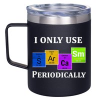I Only Use Sarcasm Periodically Funny Sarcastic 12oz Stainless Steel Coffee Mug