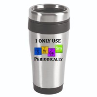 I Only Use Sarcasm Periodically Funny Sarcastic 16oz Travel Tumbler
