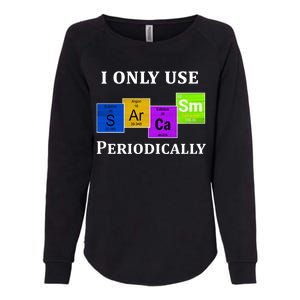 I Only Use Sarcasm Periodically Funny Sarcastic Womens California Wash Sweatshirt