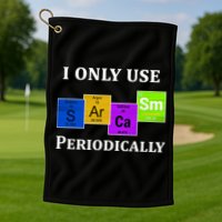 I Only Use Sarcasm Periodically Funny Sarcastic Golf Towel