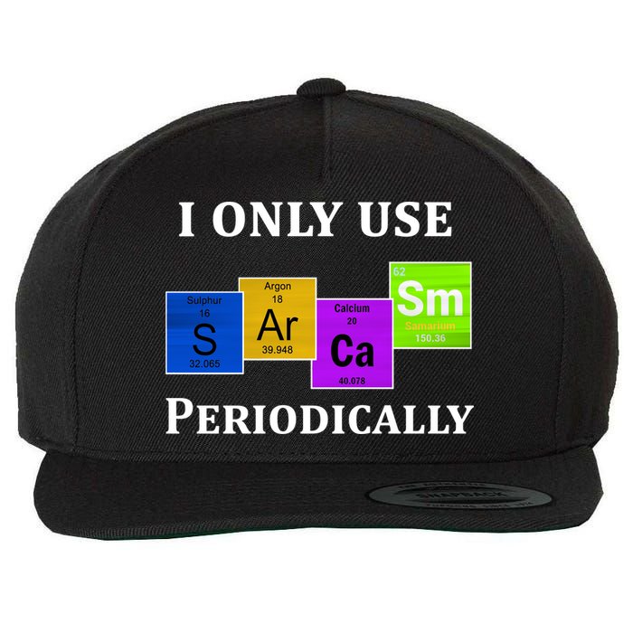 I Only Use Sarcasm Periodically Funny Sarcastic Wool Snapback Cap