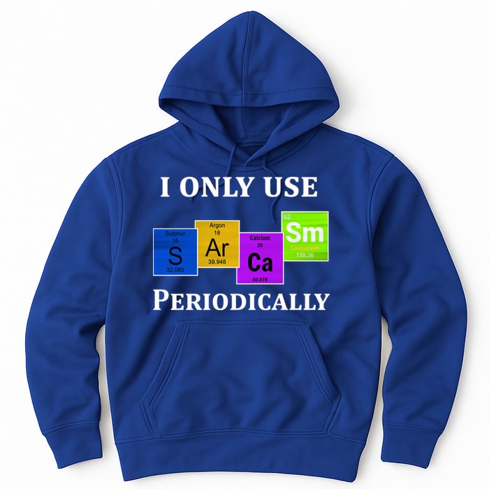 I Only Use Sarcasm Periodically Funny Sarcastic Hoodie