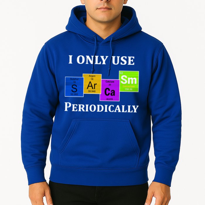 I Only Use Sarcasm Periodically Funny Sarcastic Hoodie