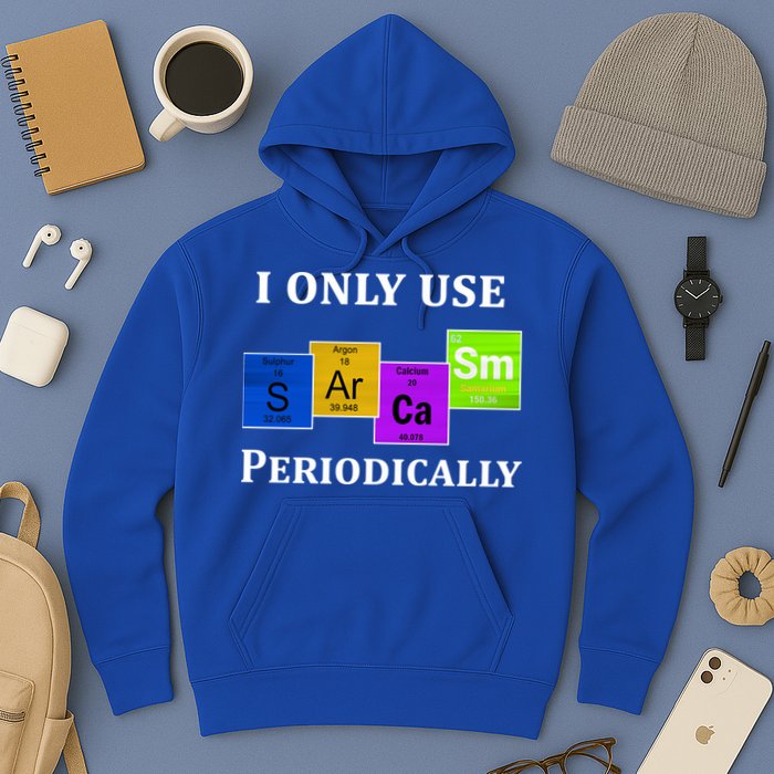 I Only Use Sarcasm Periodically Funny Sarcastic Hoodie