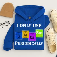I Only Use Sarcasm Periodically Funny Sarcastic Hoodie