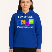 I Only Use Sarcasm Periodically Funny Sarcastic Hoodie
