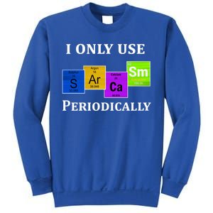 I Only Use Sarcasm Periodically Funny Sarcastic Sweatshirt