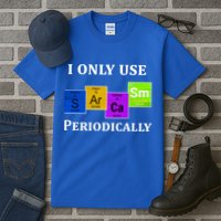 I Only Use Sarcasm Periodically Funny Sarcastic Tall T-Shirt