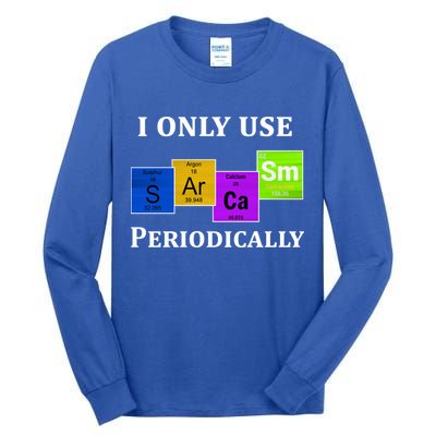 I Only Use Sarcasm Periodically Funny Sarcastic Tall Long Sleeve T-Shirt