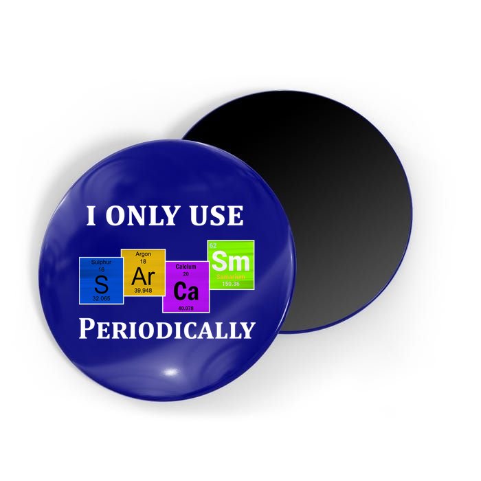 I Only Use Sarcasm Periodically Funny Sarcastic Magnet