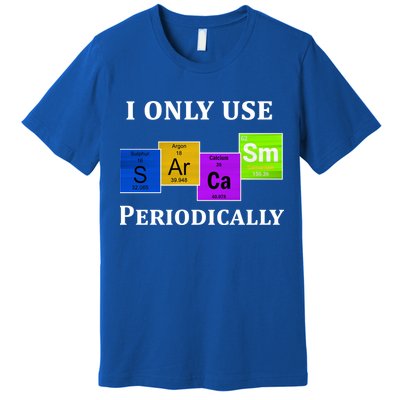 I Only Use Sarcasm Periodically Funny Sarcastic Premium T-Shirt