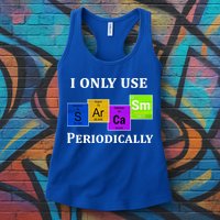I Only Use Sarcasm Periodically Funny Sarcastic Womens Tank Top
