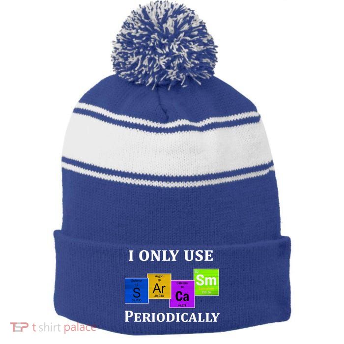 I Only Use Sarcasm Periodically Funny Sarcastic Stripe Pom Pom Beanie