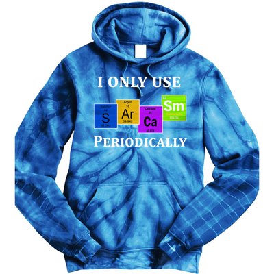 I Only Use Sarcasm Periodically Funny Sarcastic Tie Dye Hoodie