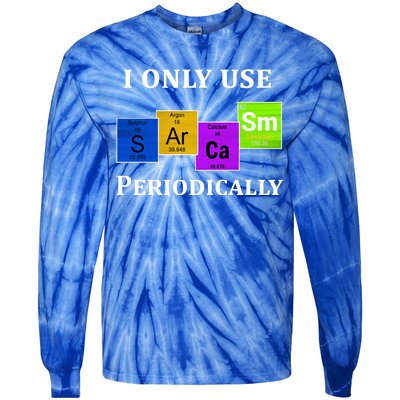 I Only Use Sarcasm Periodically Funny Sarcastic Tie-Dye Long Sleeve Shirt