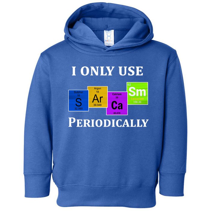 I Only Use Sarcasm Periodically Funny Sarcastic Toddler Hoodie