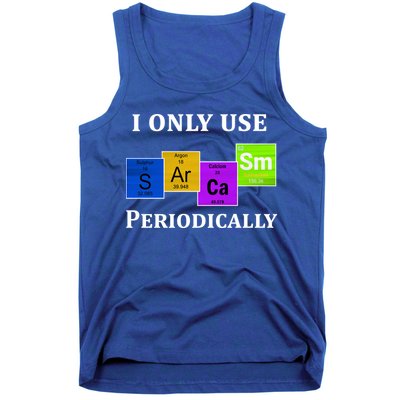 I Only Use Sarcasm Periodically Funny Sarcastic Tank Top