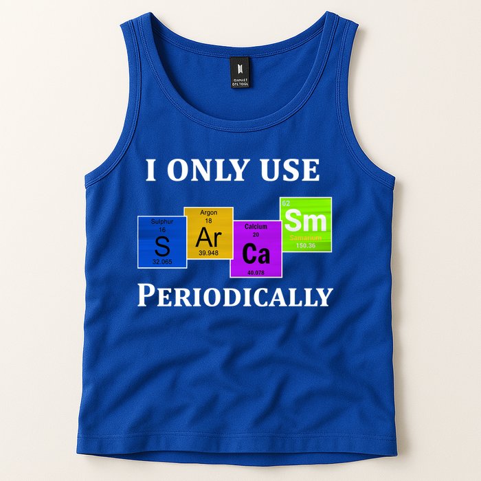 I Only Use Sarcasm Periodically Funny Sarcastic Tank Top