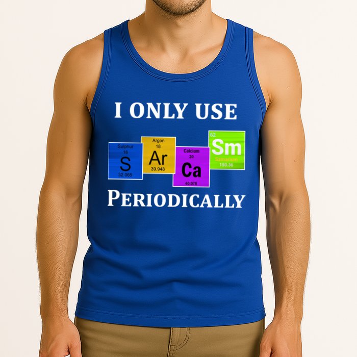 I Only Use Sarcasm Periodically Funny Sarcastic Tank Top