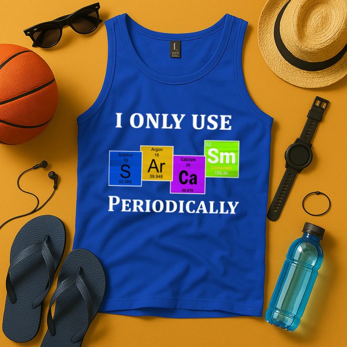 I Only Use Sarcasm Periodically Funny Sarcastic Tank Top