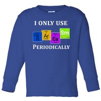 I Only Use Sarcasm Periodically Funny Sarcastic Toddler Long Sleeve Shirt