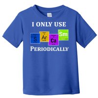 I Only Use Sarcasm Periodically Funny Sarcastic Toddler T-Shirt