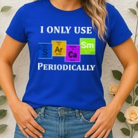 I Only Use Sarcasm Periodically Funny Sarcastic Womens T-Shirt