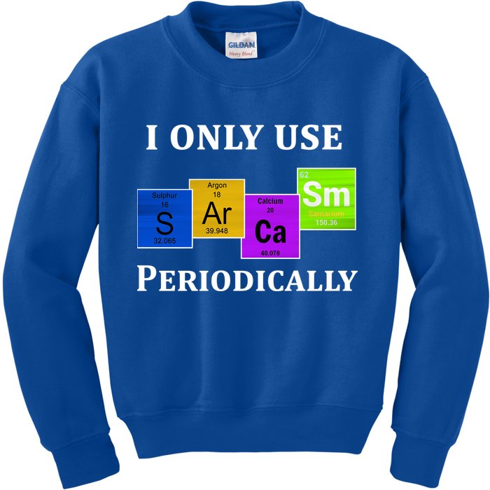 I Only Use Sarcasm Periodically Funny Sarcastic Kids Sweatshirt