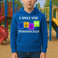 I Only Use Sarcasm Periodically Funny Sarcastic Kids Hoodie