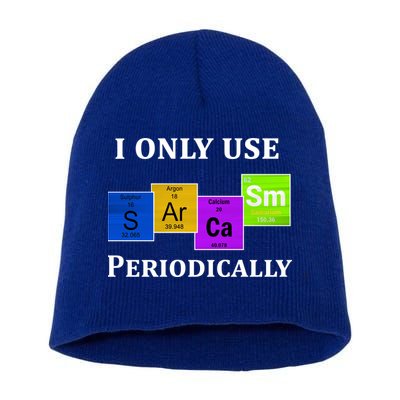 I Only Use Sarcasm Periodically Funny Sarcastic Short Acrylic Beanie