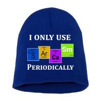 I Only Use Sarcasm Periodically Funny Sarcastic Short Acrylic Beanie