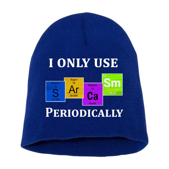 I Only Use Sarcasm Periodically Funny Sarcastic Short Acrylic Beanie