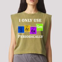 I Only Use Sarcasm Periodically Funny Sarcastic Garment-Dyed Women's Muscle Tee