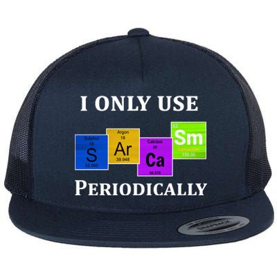 I Only Use Sarcasm Periodically Funny Sarcastic Flat Bill Trucker Hat