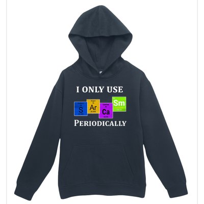 I Only Use Sarcasm Periodically Funny Sarcastic Urban Pullover Hoodie