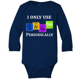 I Only Use Sarcasm Periodically Funny Sarcastic Baby Long Sleeve Bodysuit