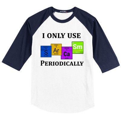 I Only Use Sarcasm Periodically Funny Sarcastic Baseball Sleeve Shirt