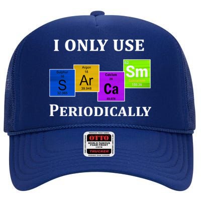 I Only Use Sarcasm Periodically Funny Sarcastic High Crown Mesh Back Trucker Hat