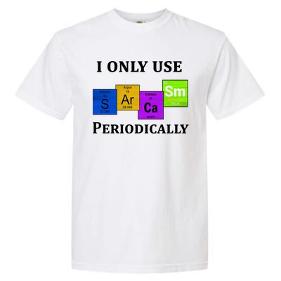 I Only Use Sarcasm Periodically Funny Sarcastic Garment-Dyed Heavyweight T-Shirt