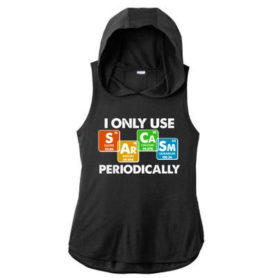 I Only Use Sarcasm Periodically Funny Science Ladies PosiCharge Tri-Blend Wicking Draft Hoodie Tank