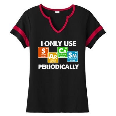 I Only Use Sarcasm Periodically Funny Science Ladies Halftime Notch Neck Tee