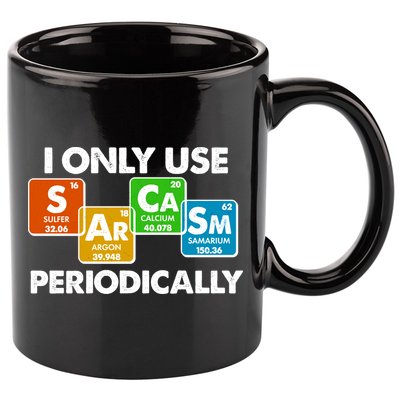 I Only Use Sarcasm Periodically Funny Science 11oz C Handle Ceramic Mug