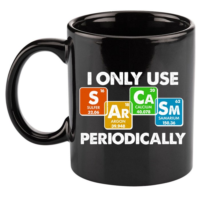 I Only Use Sarcasm Periodically Funny Science 11oz C Handle Ceramic Mug