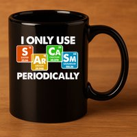 I Only Use Sarcasm Periodically Funny Science 11oz C Handle Ceramic Mug
