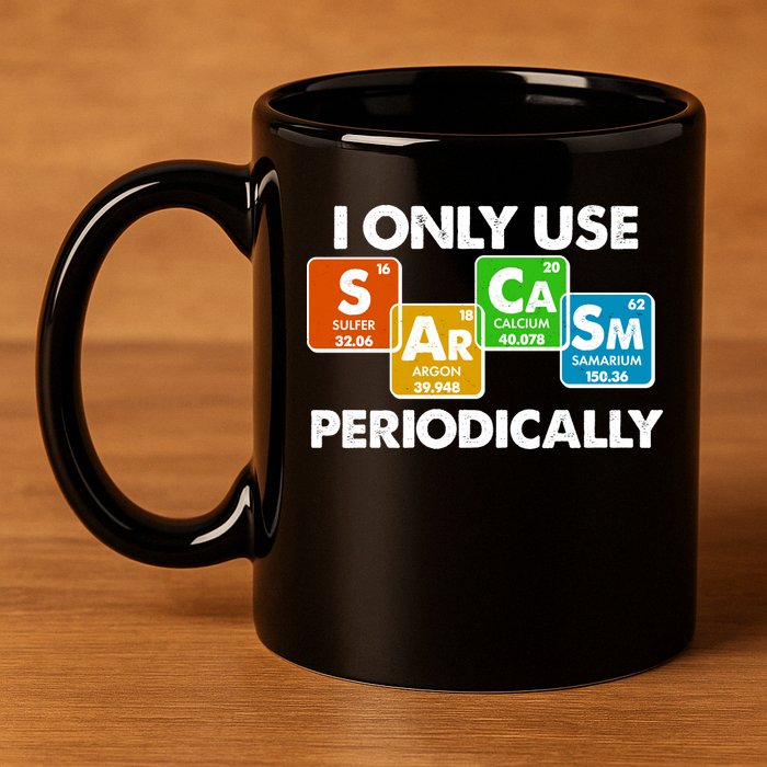 I Only Use Sarcasm Periodically Funny Science 11oz C Handle Ceramic Mug
