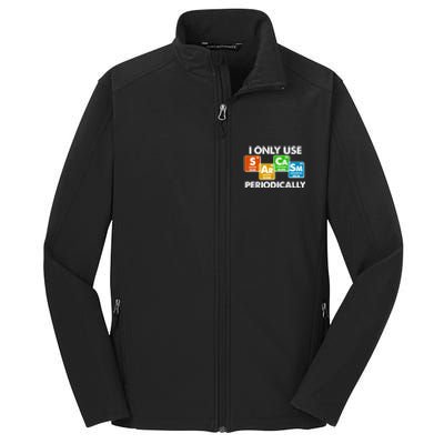 I Only Use Sarcasm Periodically Funny Science Core Soft Shell Jacket