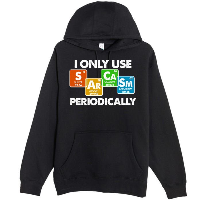 I Only Use Sarcasm Periodically Funny Science Premium Pullover Hoodie