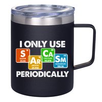 I Only Use Sarcasm Periodically Funny Science 12oz Stainless Steel Coffee Mug