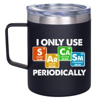 I Only Use Sarcasm Periodically Funny Science 12oz Stainless Steel Coffee Mug