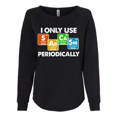 I Only Use Sarcasm Periodically Funny Science Womens California Wash Sweatshirt